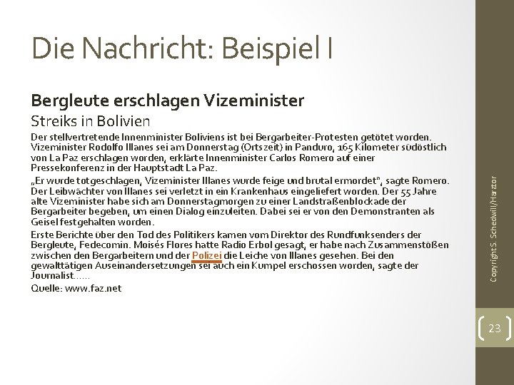 Die Nachricht: Beispiel I Bergleute erschlagen Vizeminister Der stellvertretende Innenminister Boliviens ist bei Bergarbeiter-Protesten