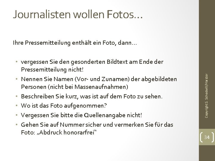 Journalisten wollen Fotos… • vergessen Sie den gesonderten Bildtext am Ende der Pressemitteilung nicht!