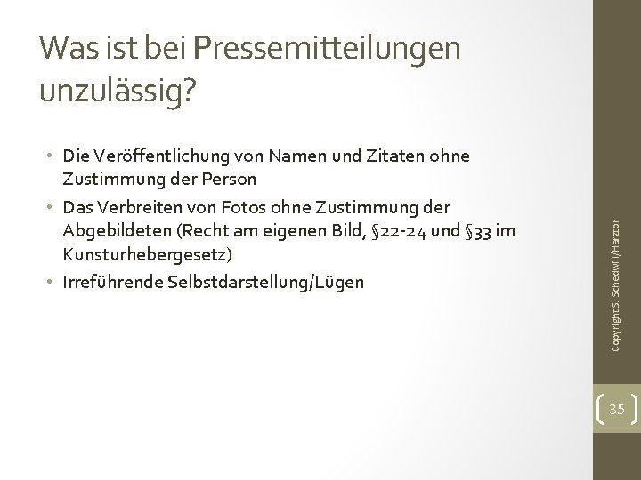  • Die Veröffentlichung von Namen und Zitaten ohne Zustimmung der Person • Das