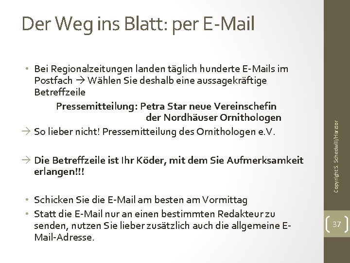  • Bei Regionalzeitungen landen täglich hunderte E-Mails im Postfach Wählen Sie deshalb eine