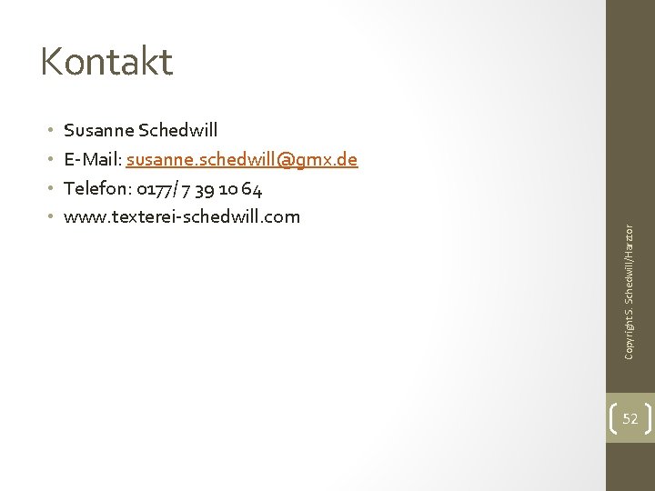  • • Susanne Schedwill E-Mail: susanne. schedwill@gmx. de Telefon: 0177/ 7 39 10