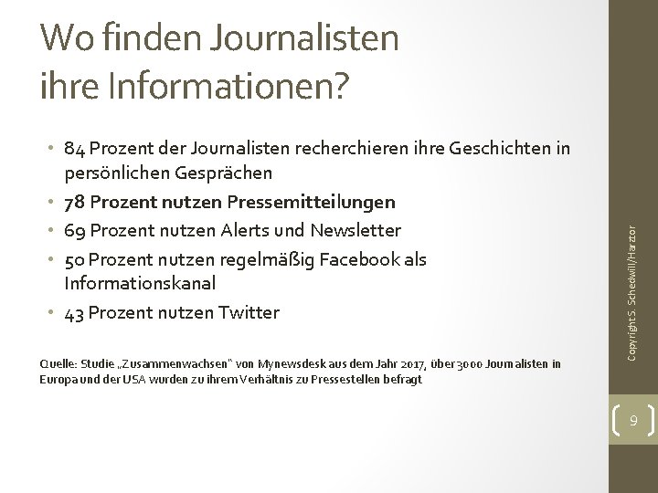  • 84 Prozent der Journalisten recherchieren ihre Geschichten in persönlichen Gesprächen • 78