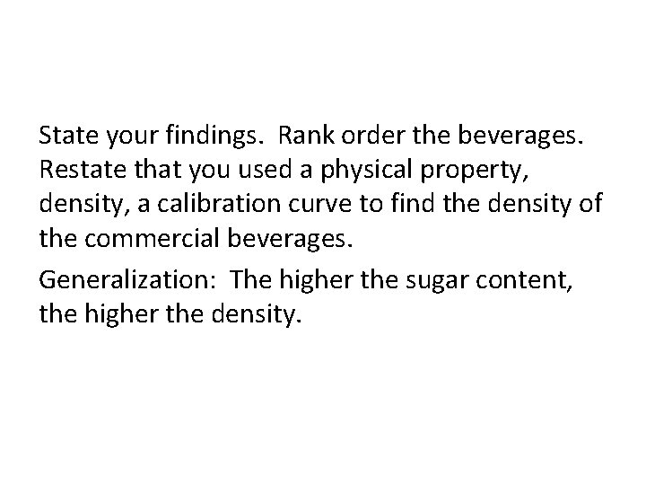 State your findings. Rank order the beverages. Restate that you used a physical property,