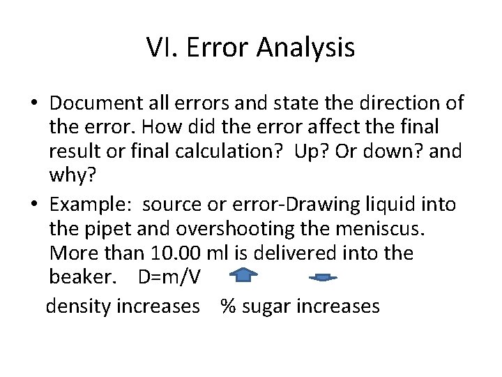 VI. Error Analysis • Document all errors and state the direction of the error.