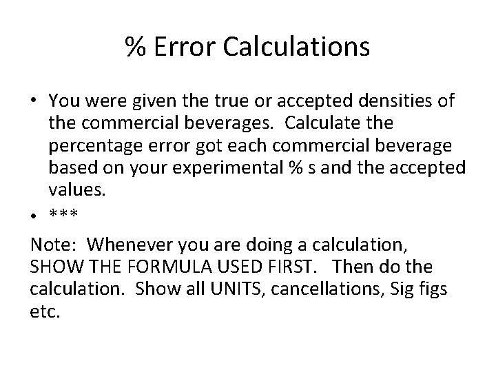 % Error Calculations • You were given the true or accepted densities of the