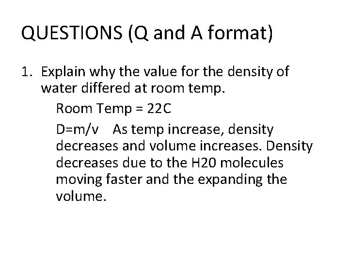 QUESTIONS (Q and A format) 1. Explain why the value for the density of
