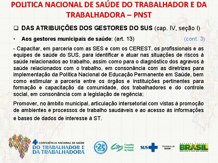 POLITICA NACIONAL DE SAÚDE DO TRABALHADOR E DA TRABALHADORA – PNST q DAS ATRIBUIÇÕES