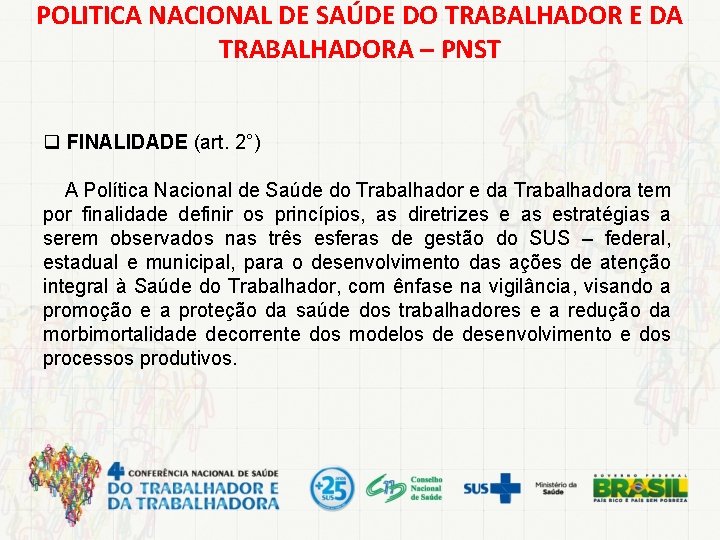 POLITICA NACIONAL DE SAÚDE DO TRABALHADOR E DA TRABALHADORA – PNST q FINALIDADE (art.