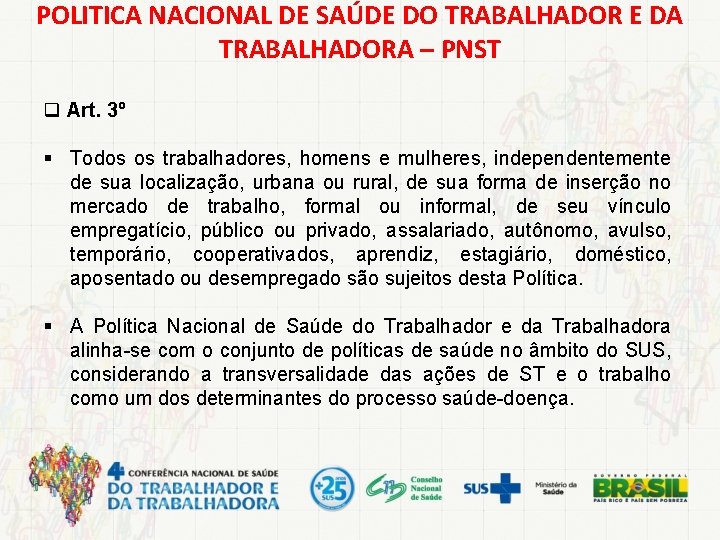 POLITICA NACIONAL DE SAÚDE DO TRABALHADOR E DA TRABALHADORA – PNST q Art. 3º