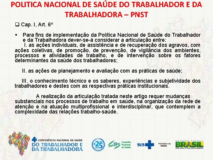 POLITICA NACIONAL DE SAÚDE DO TRABALHADOR E DA TRABALHADORA – PNST q Cap. I,