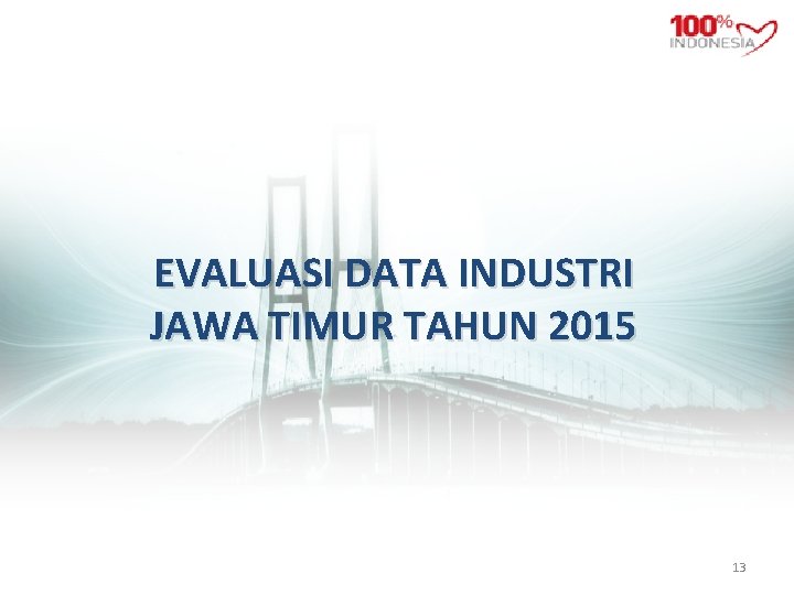 EVALUASI DATA INDUSTRI JAWA TIMUR TAHUN 2015 13 