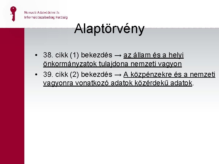 Alaptörvény • 38. cikk (1) bekezdés → az állam és a helyi önkormányzatok tulajdona