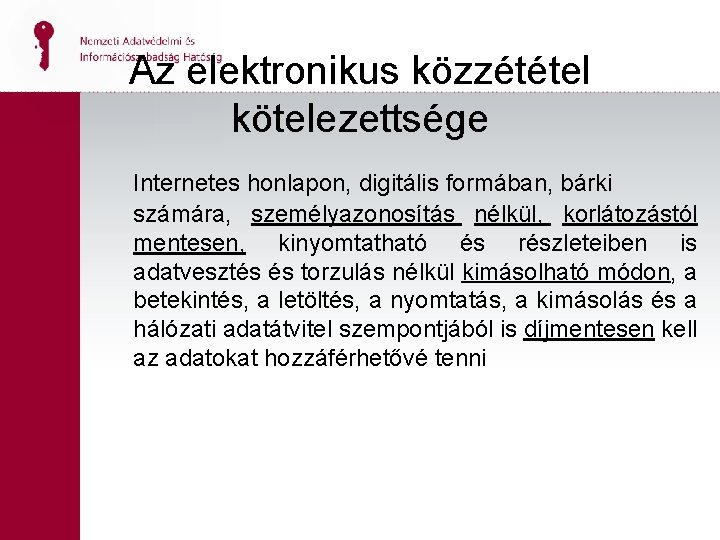 Az elektronikus közzététel kötelezettsége Internetes honlapon, digitális formában, bárki számára, személyazonosítás nélkül, korlátozástól mentesen,