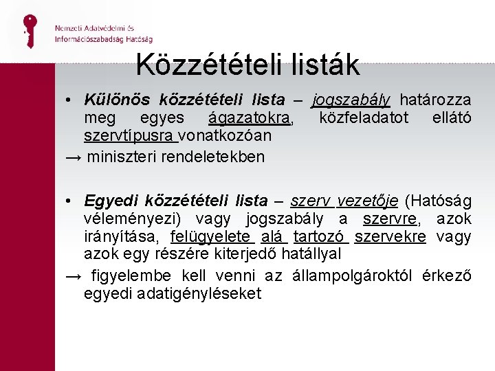 Közzétételi listák • Különös közzétételi lista – jogszabály határozza meg egyes ágazatokra, közfeladatot ellátó