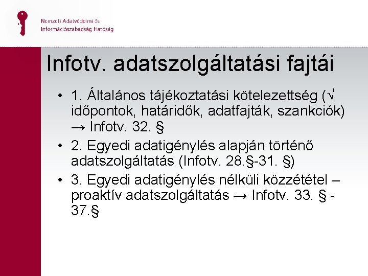 Infotv. adatszolgáltatási fajtái • 1. Általános tájékoztatási kötelezettség (√ időpontok, határidők, adatfajták, szankciók) →