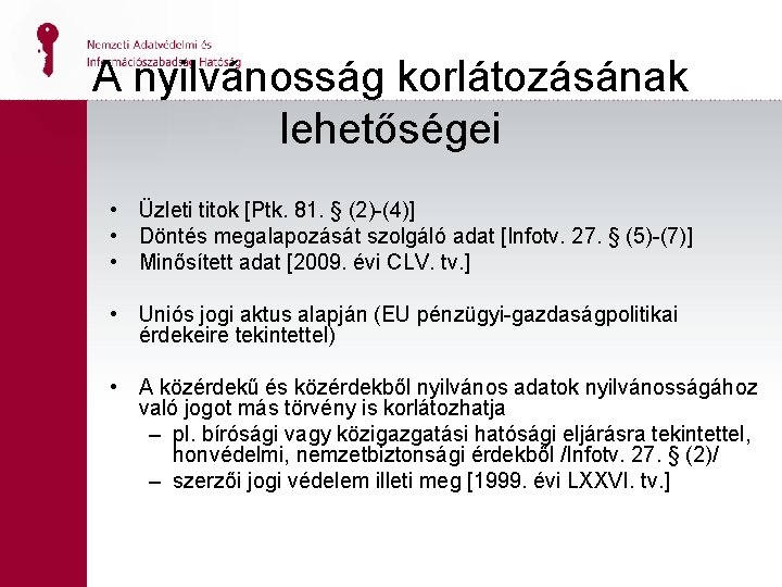 A nyilvánosság korlátozásának lehetőségei • Üzleti titok [Ptk. 81. § (2)-(4)] • Döntés megalapozását