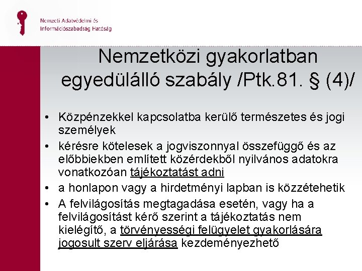 Nemzetközi gyakorlatban egyedülálló szabály /Ptk. 81. § (4)/ • Közpénzekkel kapcsolatba kerülő természetes és