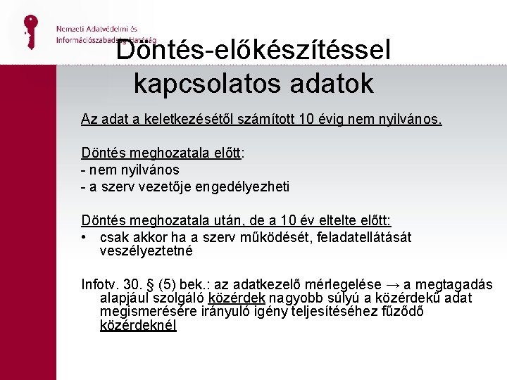 Döntés-előkészítéssel kapcsolatos adatok Az adat a keletkezésétől számított 10 évig nem nyilvános. Döntés meghozatala