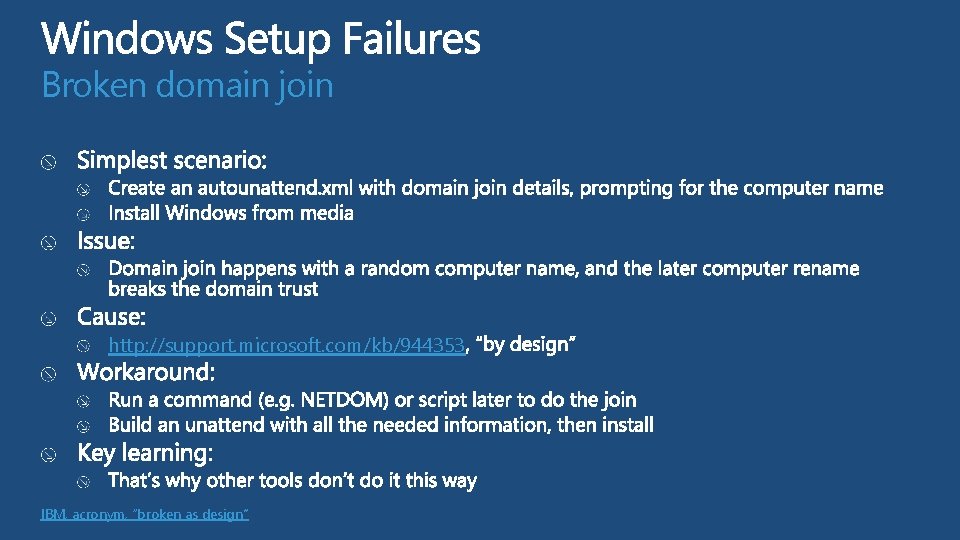 Broken domain join http: //support. microsoft. com/kb/944353 IBM, acronym, “broken as design”  Broken domain join http: //support. microsoft. com/kb/944353 IBM, acronym, “broken as design”