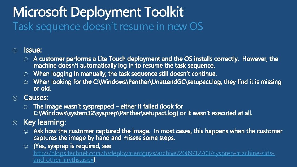 Task sequence doesn’t resume in new OS http: //blogs. technet. com/b/deploymentguys/archive/2009/12/03/sysprep-machine-sidsand-other-myths. aspx  Task sequence doesn’t resume in new OS http: //blogs. technet. com/b/deploymentguys/archive/2009/12/03/sysprep-machine-sidsand-other-myths. aspx