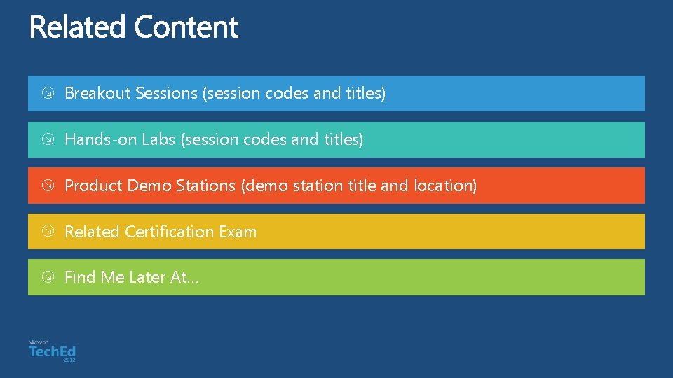 Breakout Sessions (session codes and titles) Hands-on Labs (session codes and titles) Product Demo Breakout Sessions (session codes and titles) Hands-on Labs (session codes and titles) Product Demo