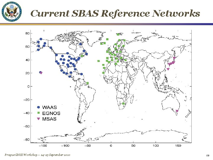 Current SBAS Reference Networks Prague GNSS Workshop – 24 -25 September 2010 12 