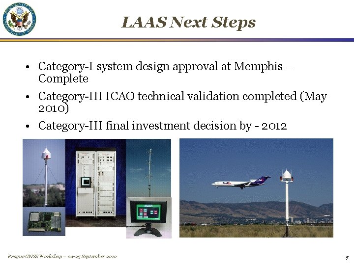 LAAS Next Steps • Category-I system design approval at Memphis – Complete • Category-III