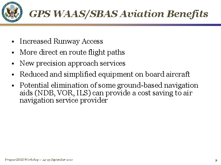 GPS WAAS/SBAS Aviation Benefits • • • Increased Runway Access More direct en route