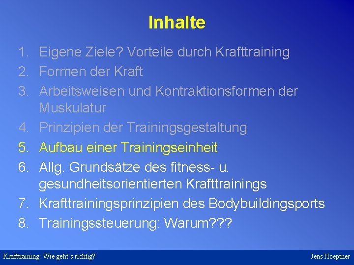 Inhalte 1. Eigene Ziele? Vorteile durch Krafttraining 2. Formen der Kraft 3. Arbeitsweisen und