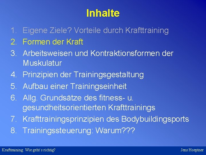 Inhalte 1. Eigene Ziele? Vorteile durch Krafttraining 2. Formen der Kraft 3. Arbeitsweisen und