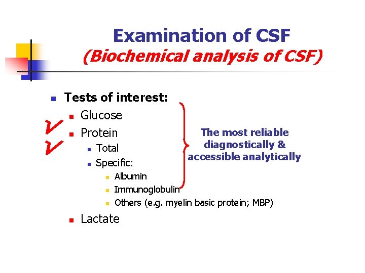 Examination of CSF (Biochemical analysis of CSF) n √ √ Tests of interest: n