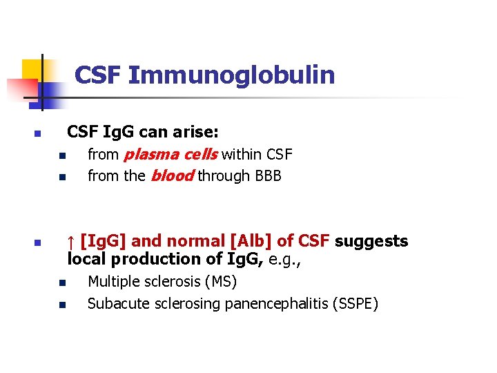 CSF Immunoglobulin n CSF Ig. G can arise: n from plasma cells within CSF CSF Immunoglobulin n CSF Ig. G can arise: n from plasma cells within CSF