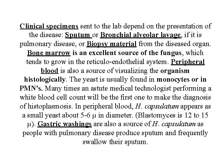 Clinical specimens sent to the lab depend on the presentation of the disease: Sputum