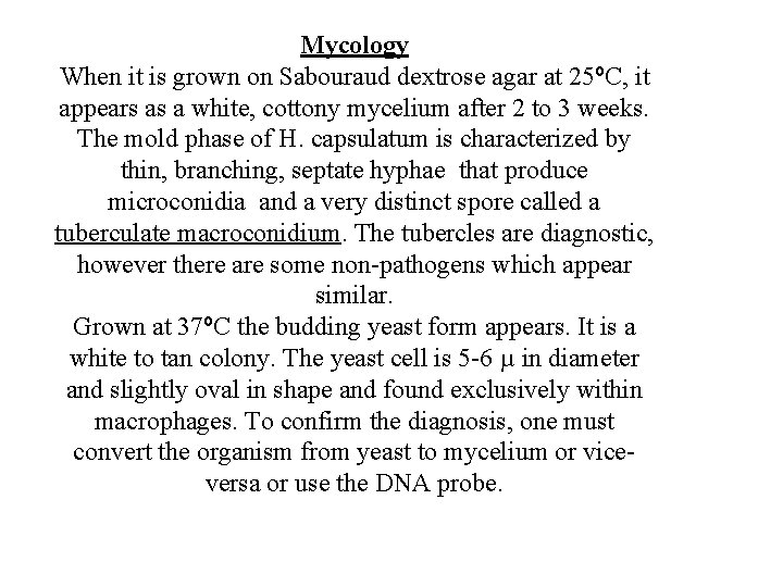 Mycology When it is grown on Sabouraud dextrose agar at 25ºC, it appears as