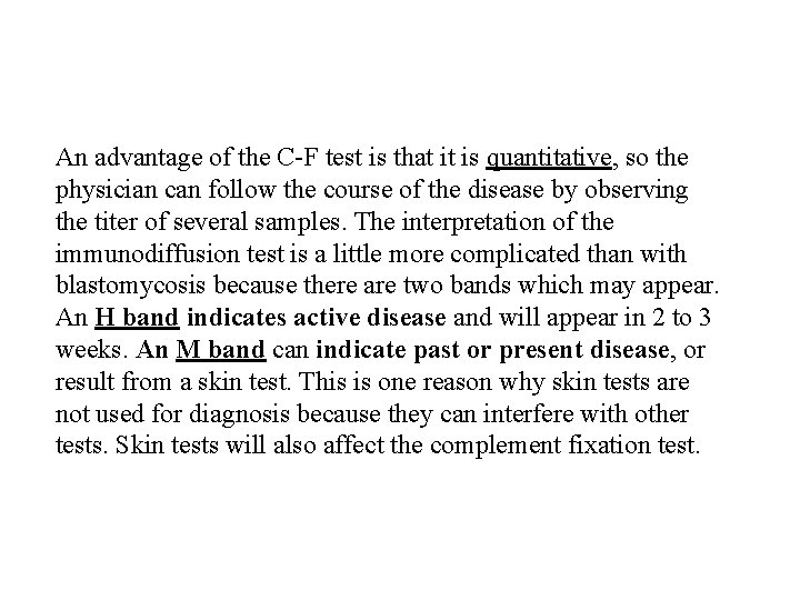 An advantage of the C-F test is that it is quantitative, so the physician