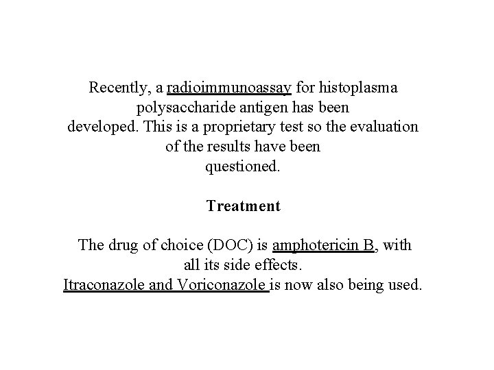 Recently, a radioimmunoassay for histoplasma polysaccharide antigen has been developed. This is a proprietary