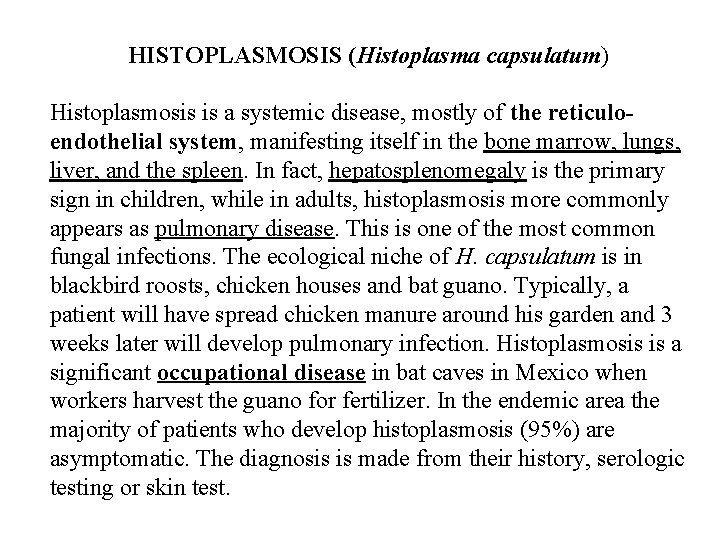 HISTOPLASMOSIS (Histoplasma capsulatum) Histoplasmosis is a systemic disease, mostly of the reticuloendothelial system, manifesting