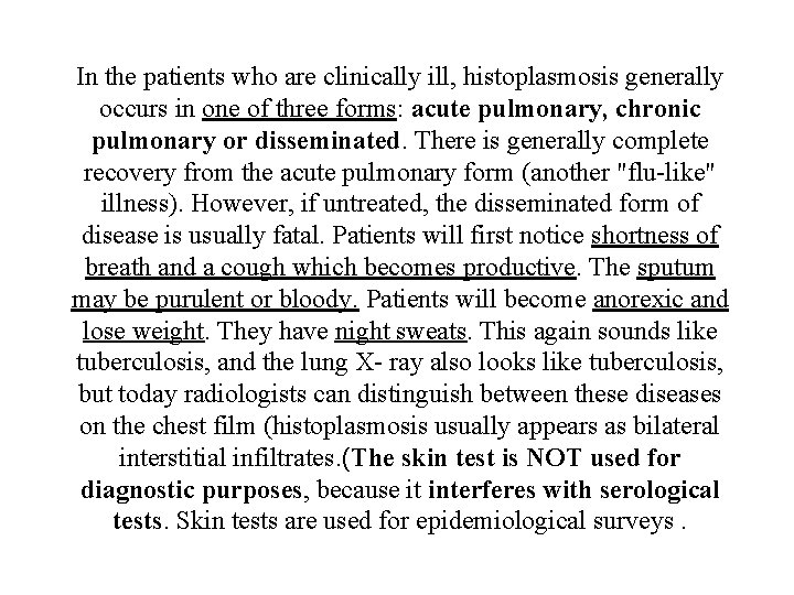 In the patients who are clinically ill, histoplasmosis generally occurs in one of three