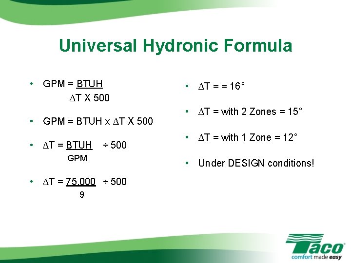 Universal Hydronic Formula • GPM = BTUH ∆T X 500 • GPM = BTUH