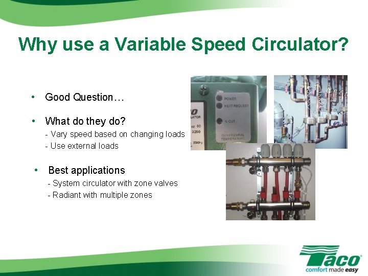 Why use a Variable Speed Circulator? • Good Question… • What do they do?