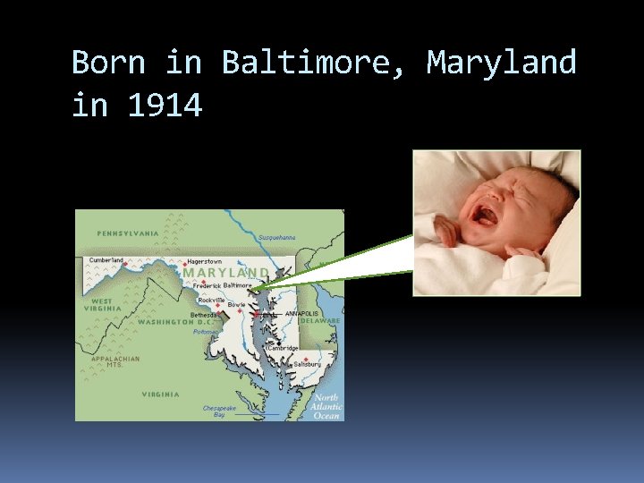Born in Baltimore, Maryland in 1914 