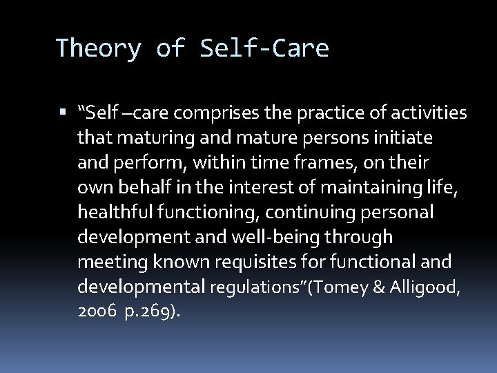Theory of Self-Care “Self –care comprises the practice of activities that maturing and mature