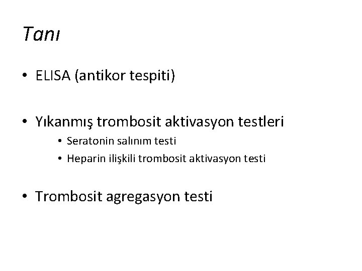 Tanı • ELISA (antikor tespiti) • Yıkanmış trombosit aktivasyon testleri • Seratonin salınım testi