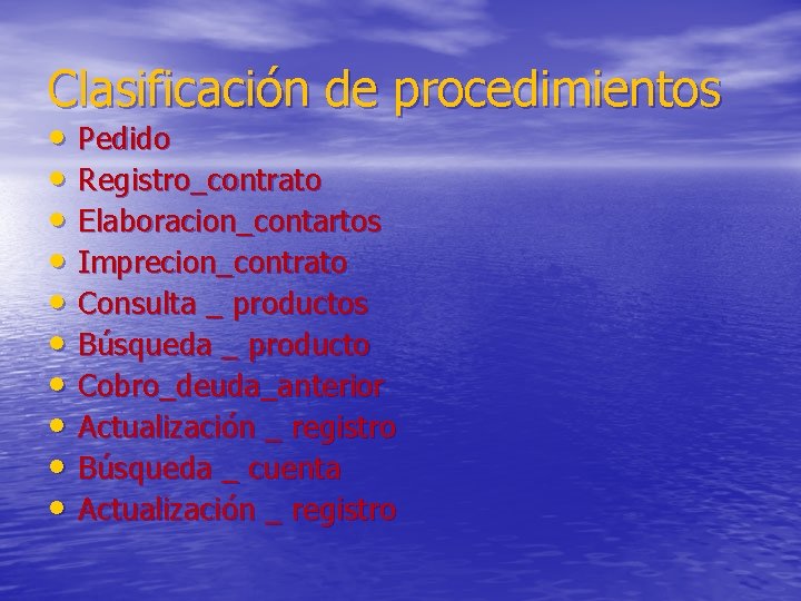 Clasificación de procedimientos • Pedido • Registro_contrato • Elaboracion_contartos • Imprecion_contrato • Consulta _