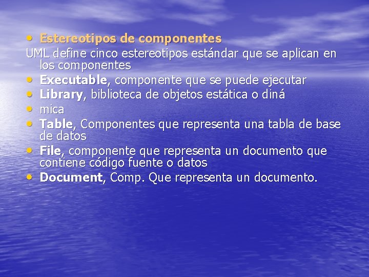  • Estereotipos de componentes UML define cinco estereotipos estándar que se aplican en