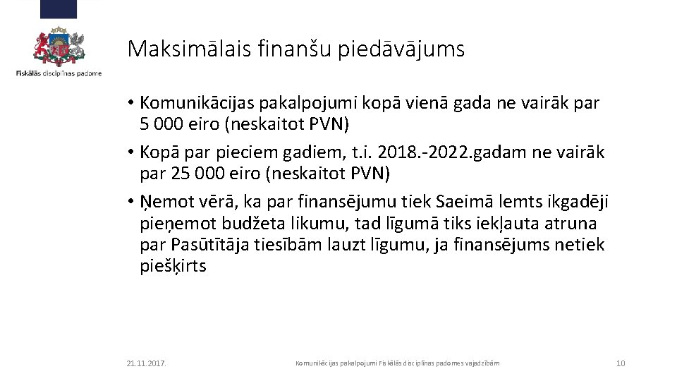 Maksimālais finanšu piedāvājums • Komunikācijas pakalpojumi kopā vienā gada ne vairāk par 5 000