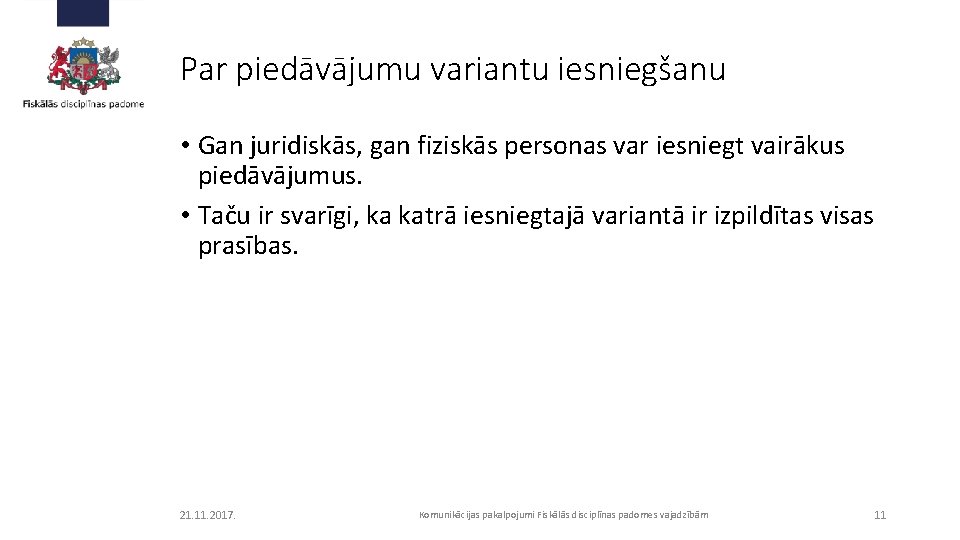 Par piedāvājumu variantu iesniegšanu • Gan juridiskās, gan fiziskās personas var iesniegt vairākus piedāvājumus.