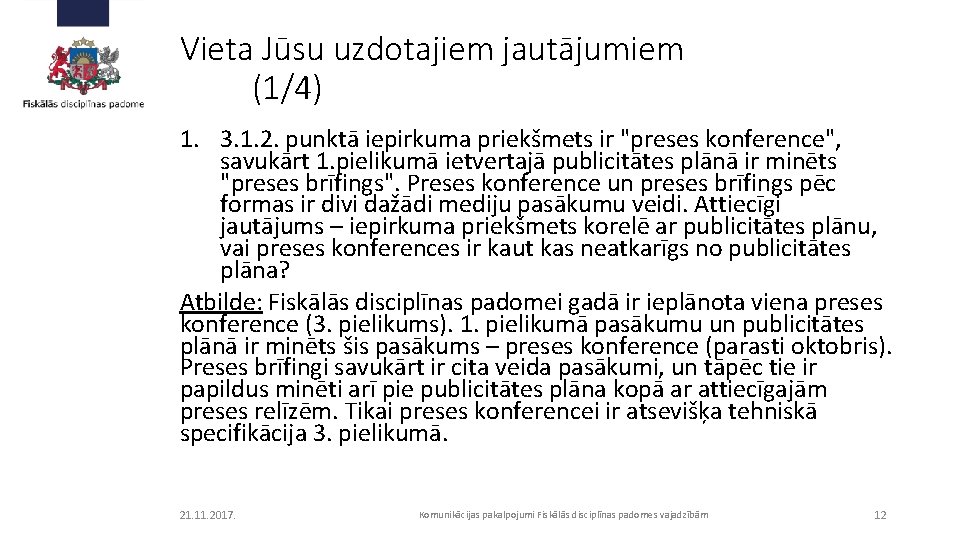 Vieta Jūsu uzdotajiem jautājumiem (1/4) 1. 3. 1. 2. punktā iepirkuma priekšmets ir "preses