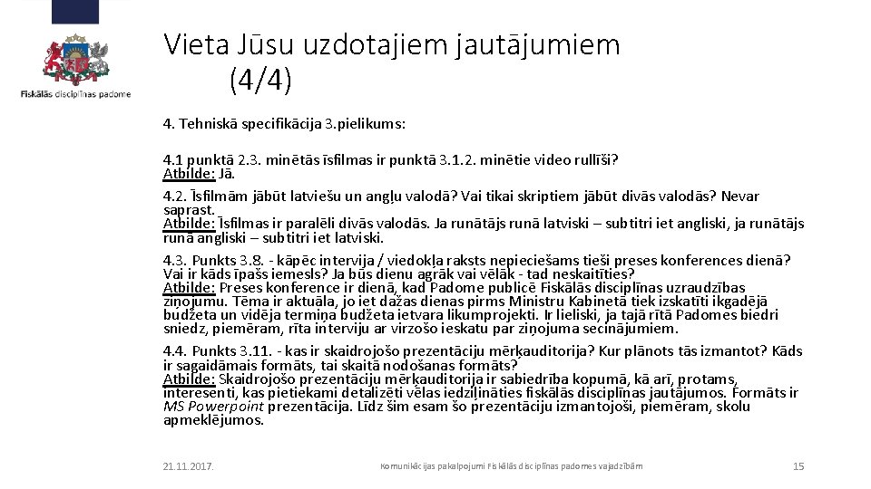 Vieta Jūsu uzdotajiem jautājumiem (4/4) 4. Tehniskā specifikācija 3. pielikums: 4. 1 punktā 2.
