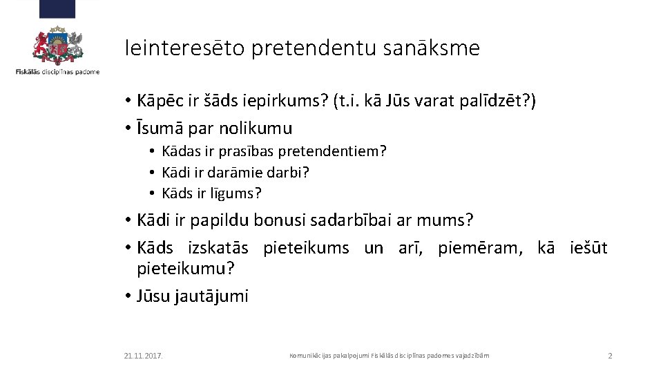 Ieinteresēto pretendentu sanāksme • Kāpēc ir šāds iepirkums? (t. i. kā Jūs varat palīdzēt?